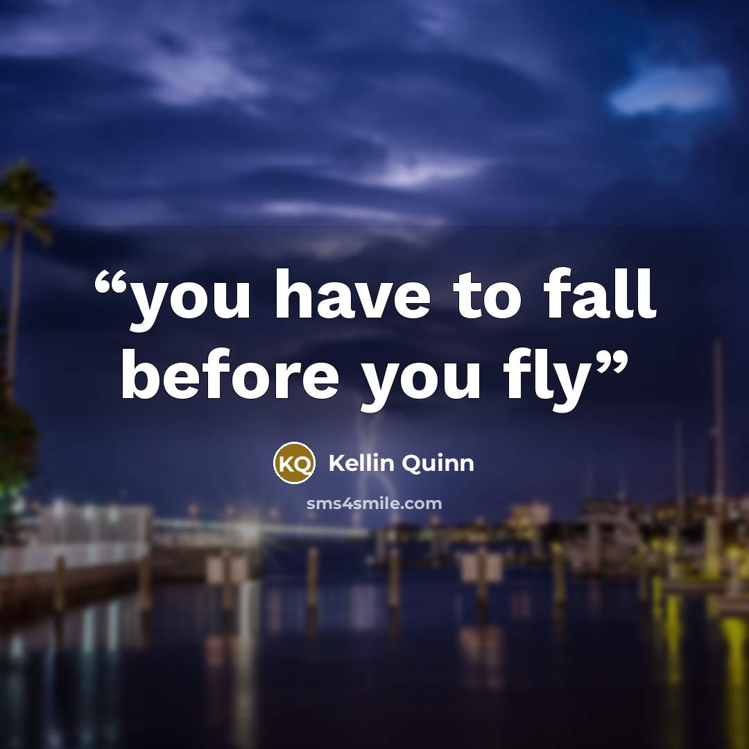 “you have to fall before you fly” quote by Kellin Quinn