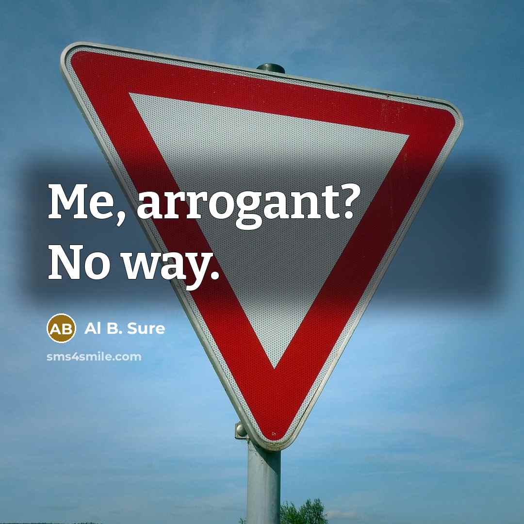 “Me, arrogant? No way.” quote by Al B. Sure