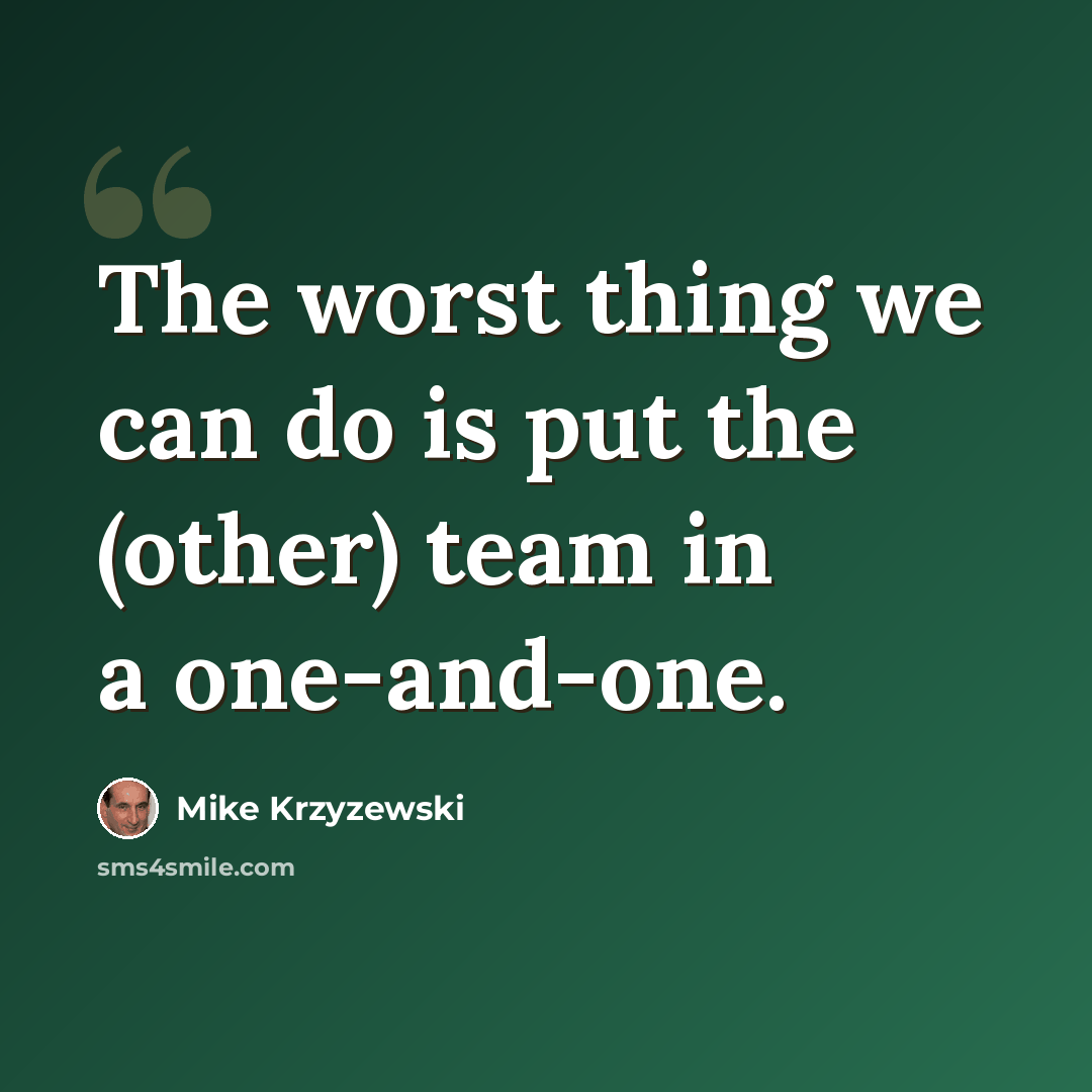 “The worst thing we can do is put the (other) team in a one-and-one.” quote by Mike Krzyzewski