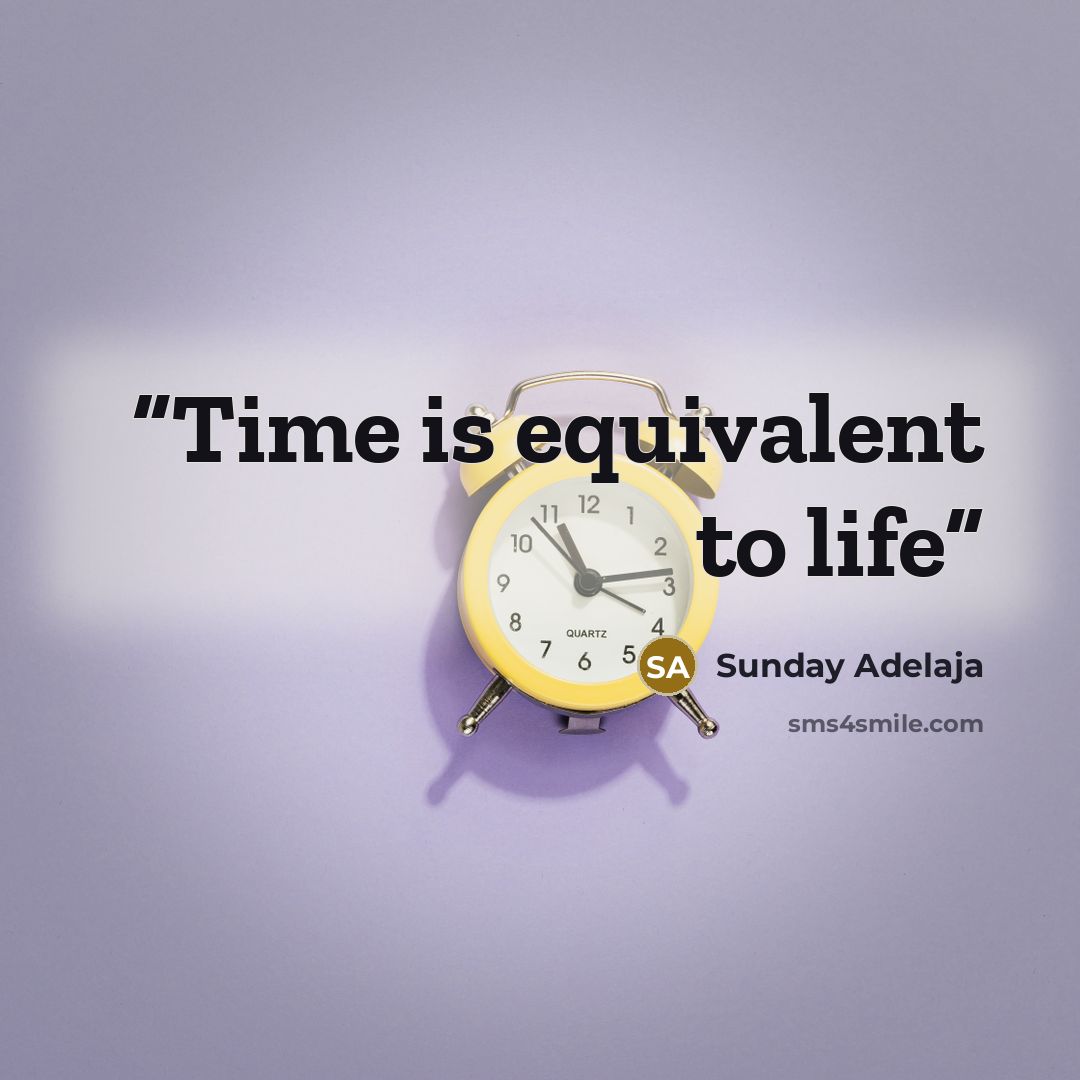 “Time is equivalent to life” quote by Sunday Adelaja