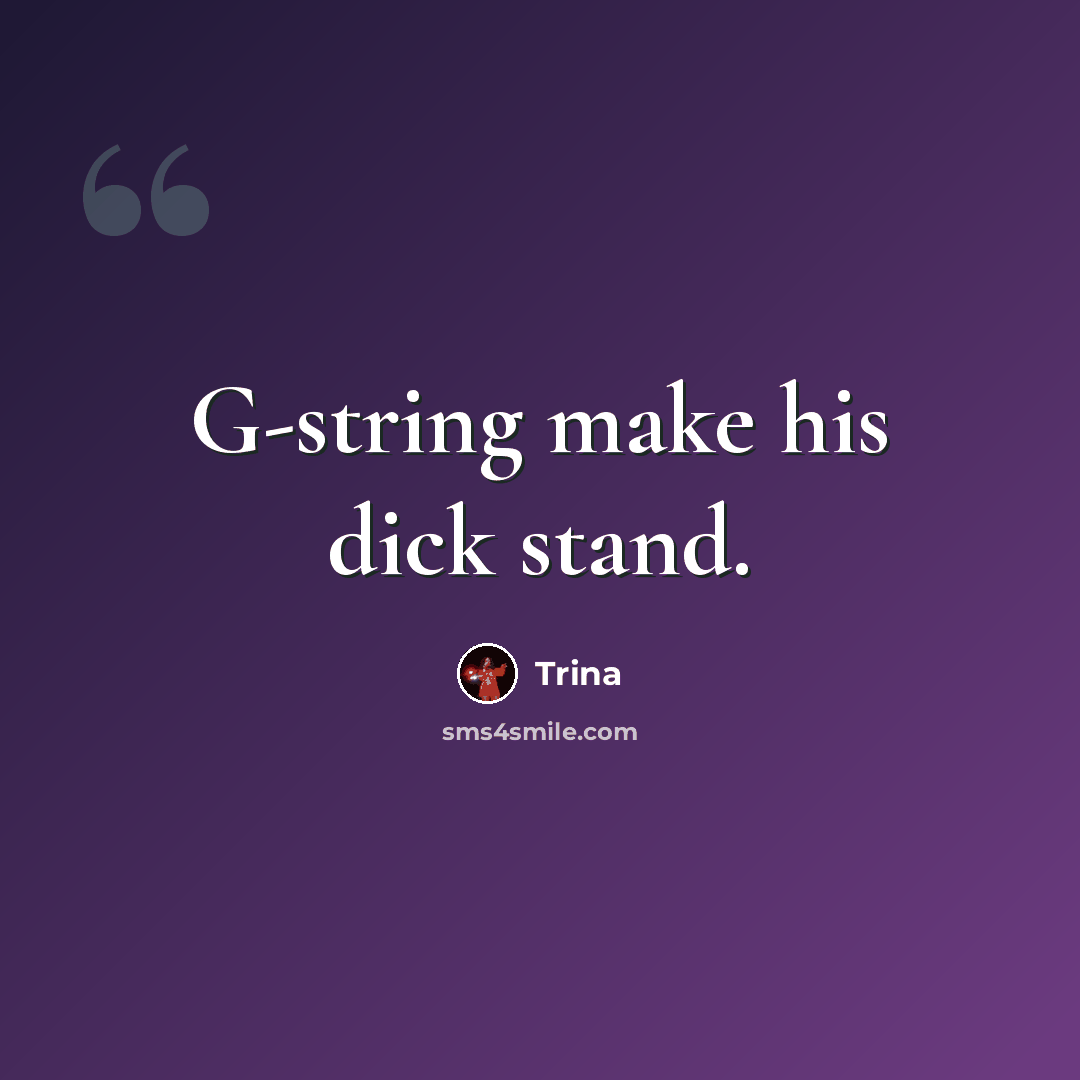 “G-string make his dick stand.” quote by Trina