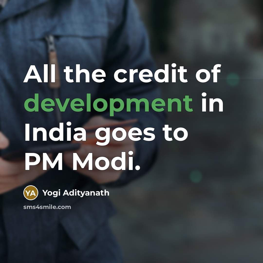 “All the credit of development in India goes to PM Modi.” quote by Yogi Adityanath