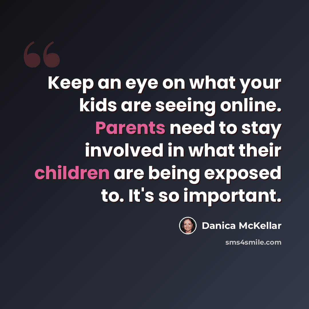 “Keep an eye on what your kids are seeing online. Parents need to stay involved in what their children are being exposed to. It's so important.” quote by Danica McKellar