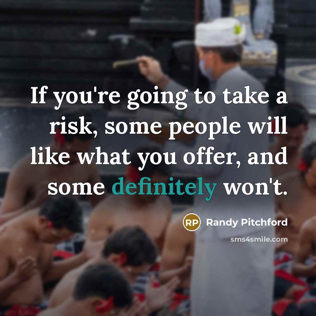 “If you're going to take a risk, some people will like what you offer, and some definitely won't.” quote by Randy Pitchford