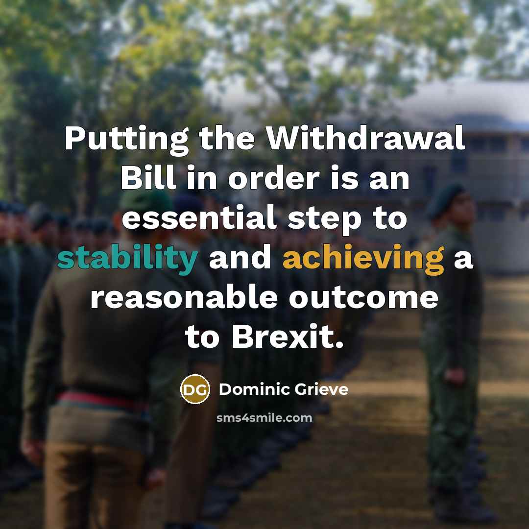 “Putting the Withdrawal Bill in order is an essential step to stability and achieving a reasonable outcome to Brexit.” quote by Dominic Grieve