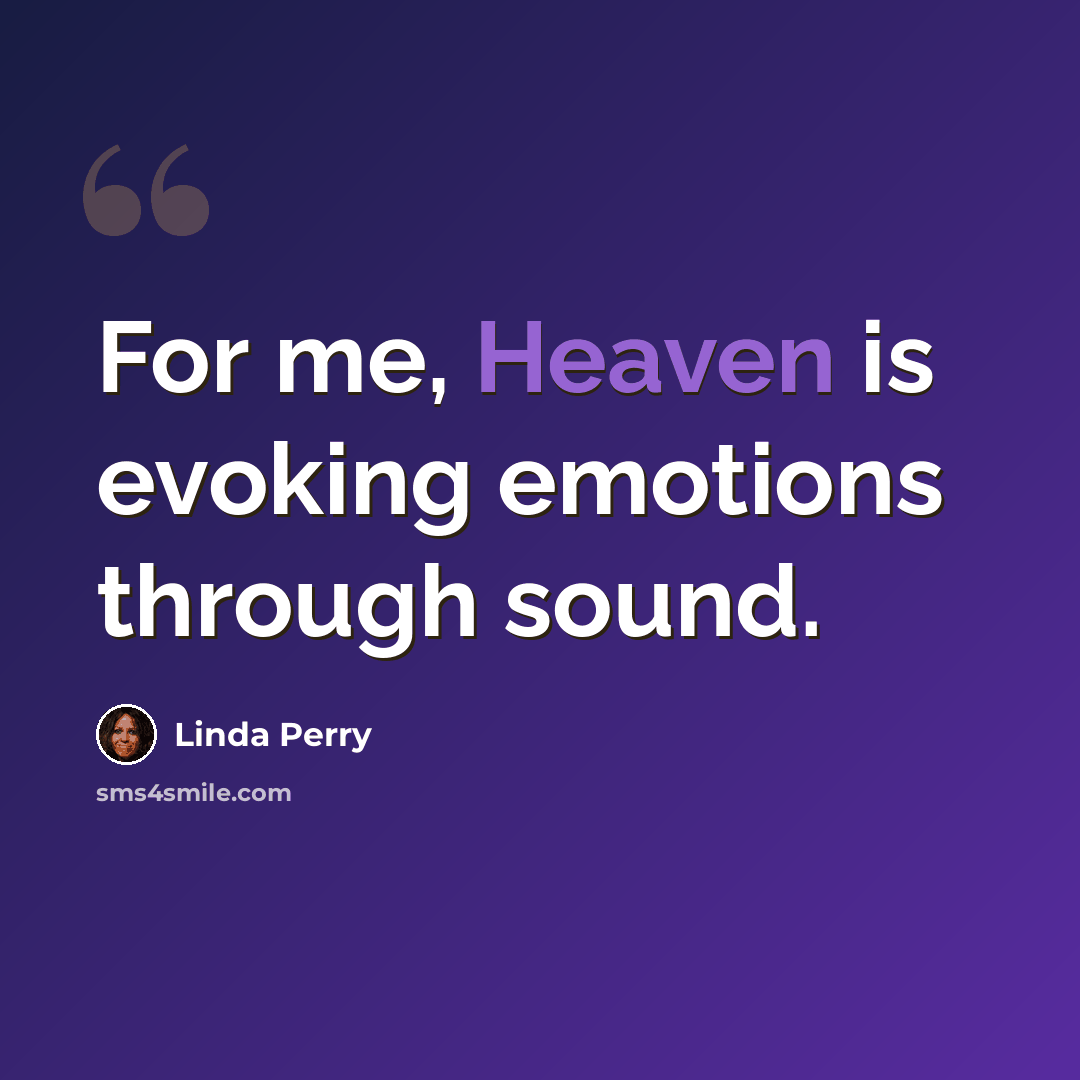 “For me, Heaven is evoking emotions through sound.” quote by Linda Perry