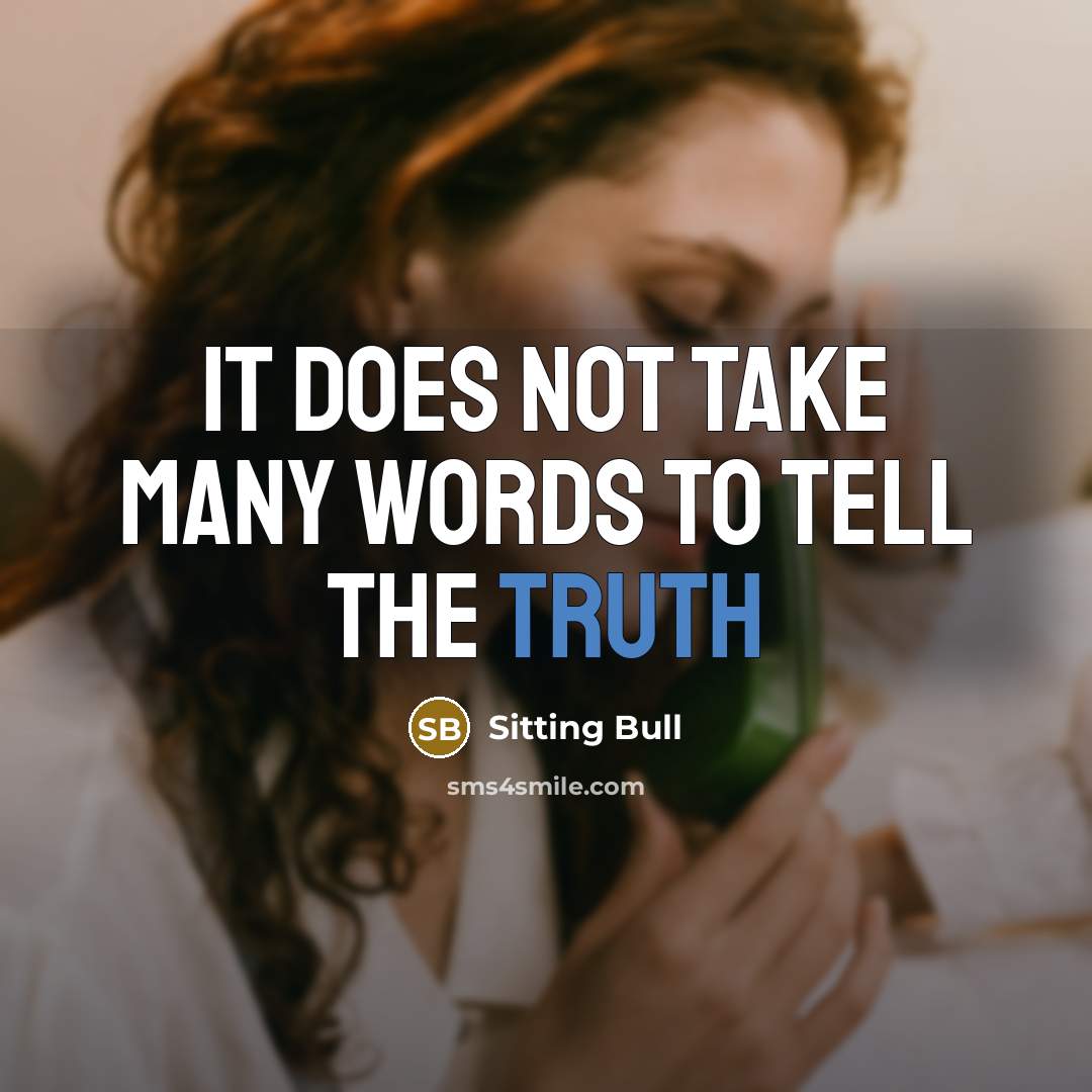 “It does not take many words to tell the truth” quote by Sitting Bull