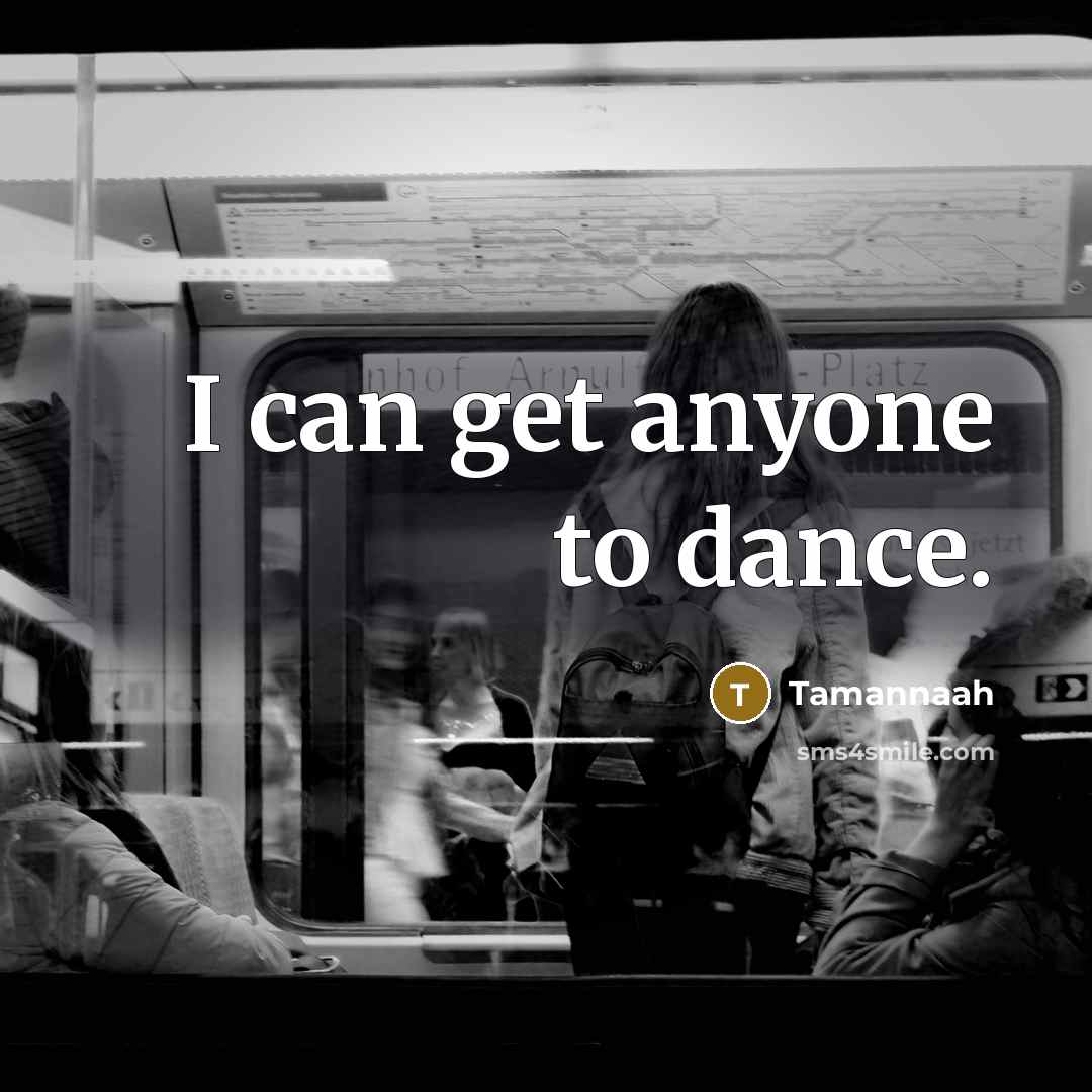 “I can get anyone to dance.” quote by Tamannaah