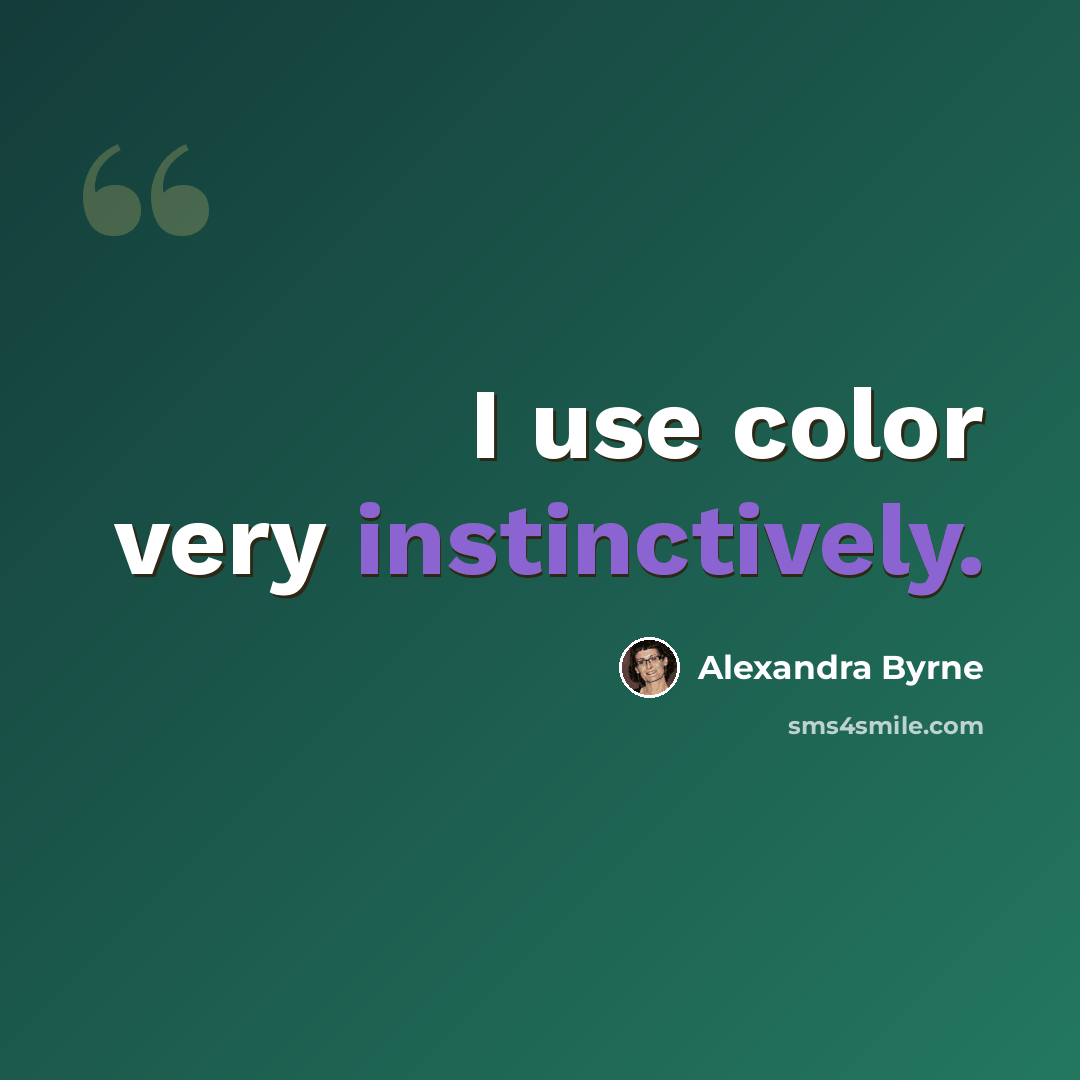 “I use color very instinctively.” quote by Alexandra Byrne
