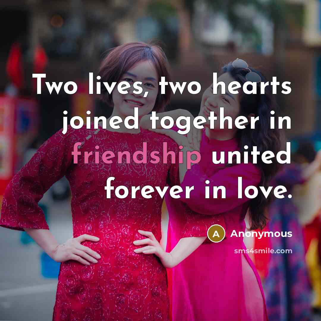“Two lives, two hearts joined together in friendship united forever in love.” quote by Anonymous