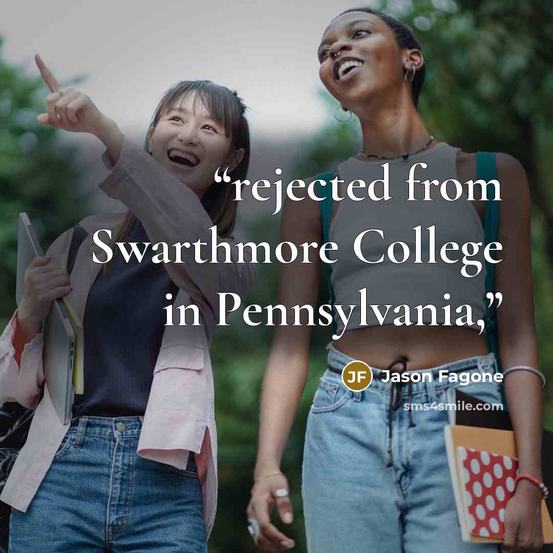 “rejected from Swarthmore College in Pennsylvania,” quote by Jason Fagone