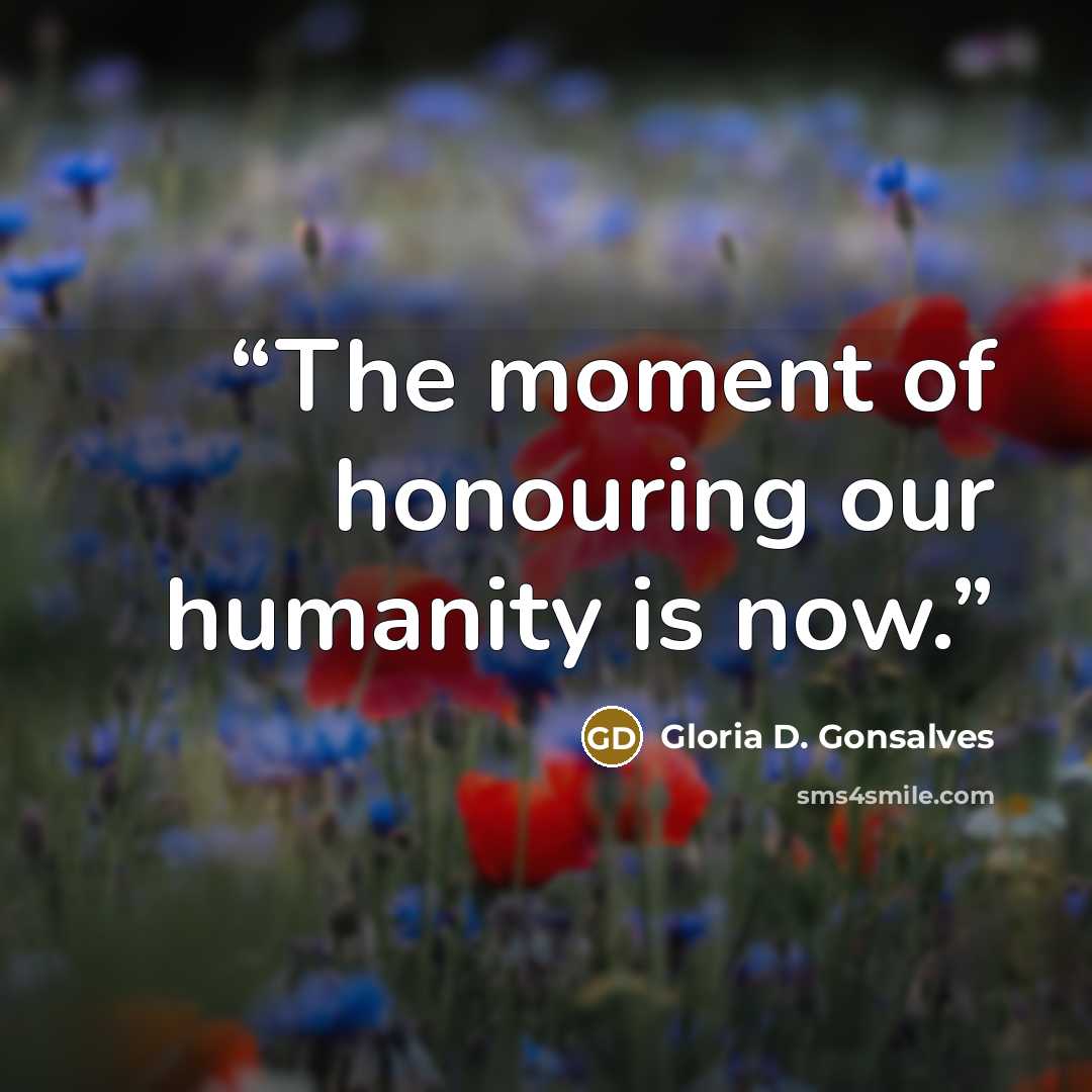 “The moment of honouring our humanity is now.” quote by Gloria D. Gonsalves