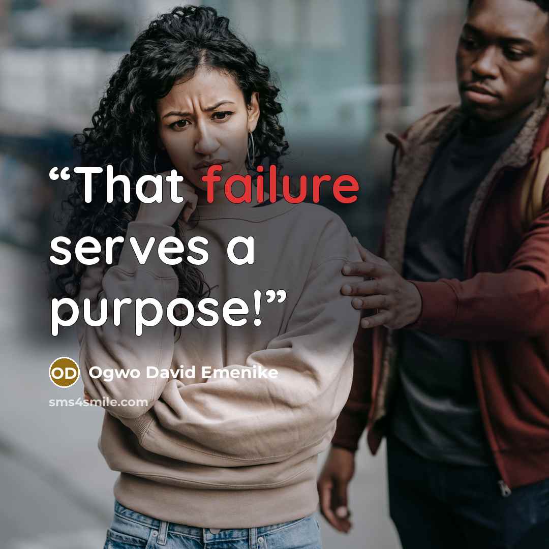 “That failure serves a purpose!” quote by Ogwo David Emenike