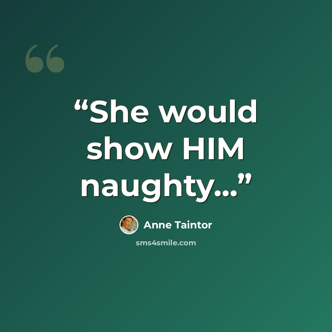 “She would show HIM naughty...” quote by Anne Taintor