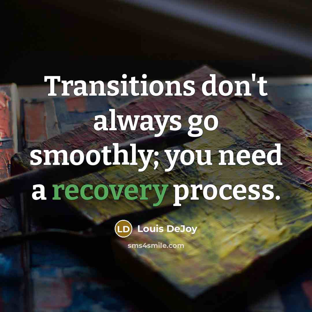 “Transitions don't always go smoothly; you need a recovery process.” quote by Louis DeJoy
