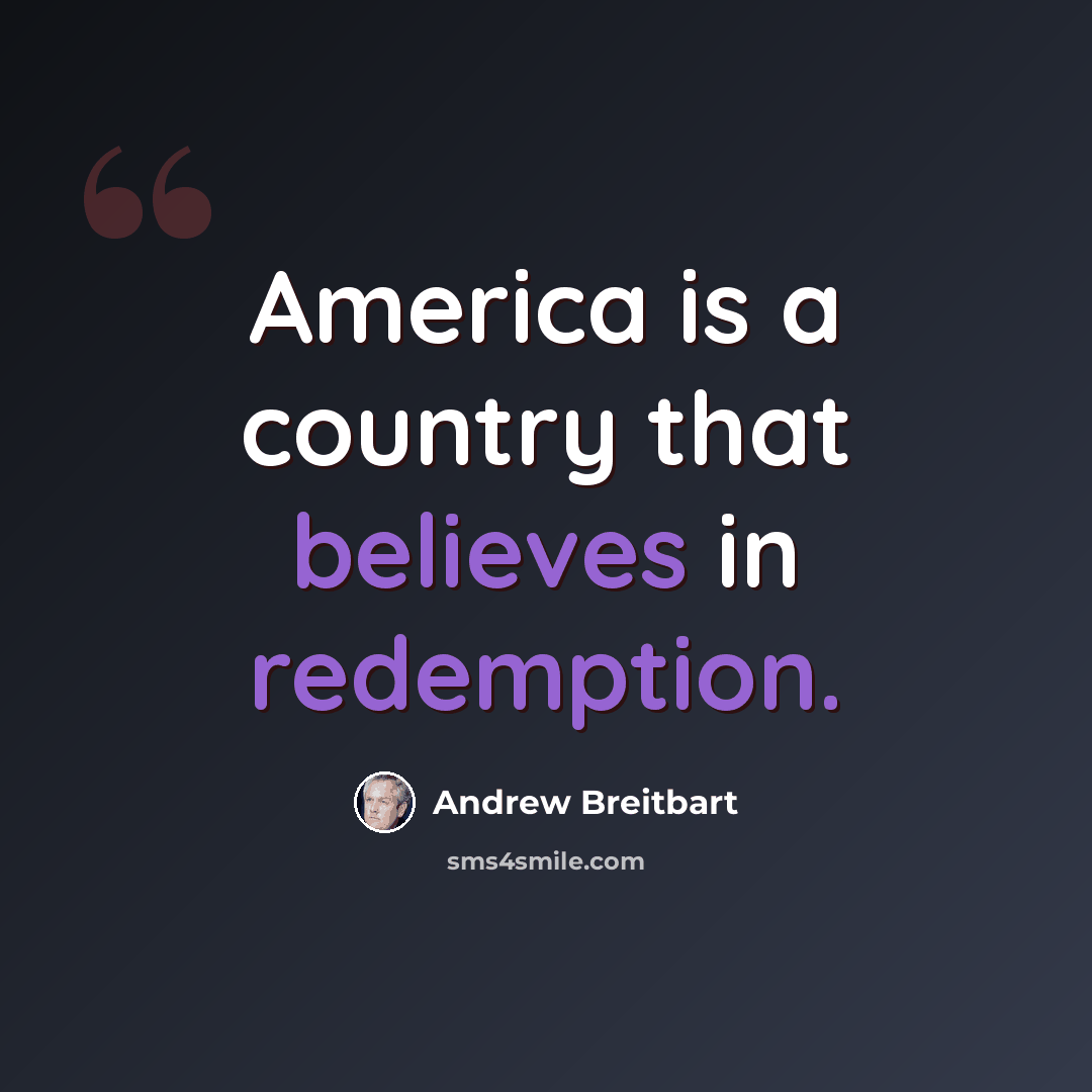 “America is a country that believes in redemption.” quote by Andrew Breitbart