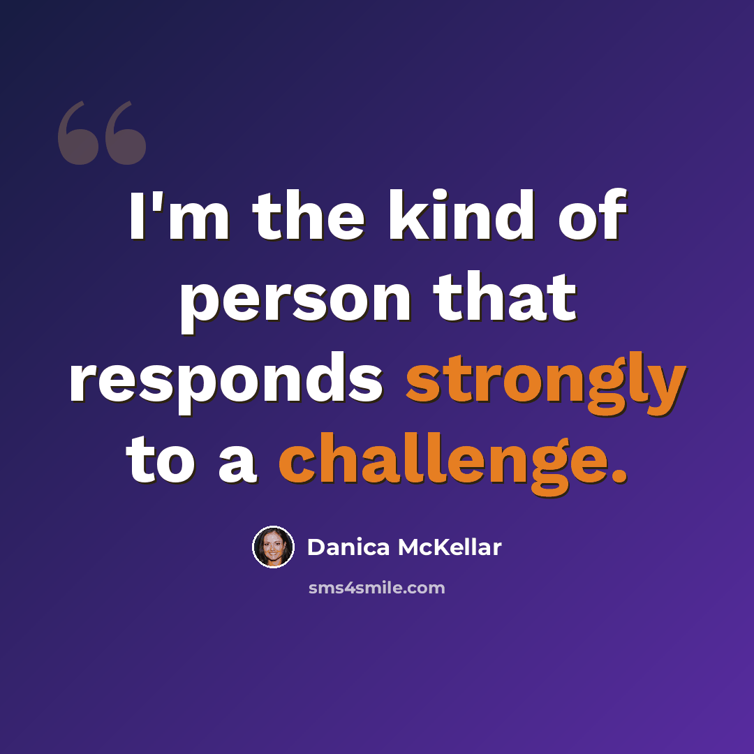 “I'm the kind of person that responds strongly to a challenge.” quote by Danica McKellar
