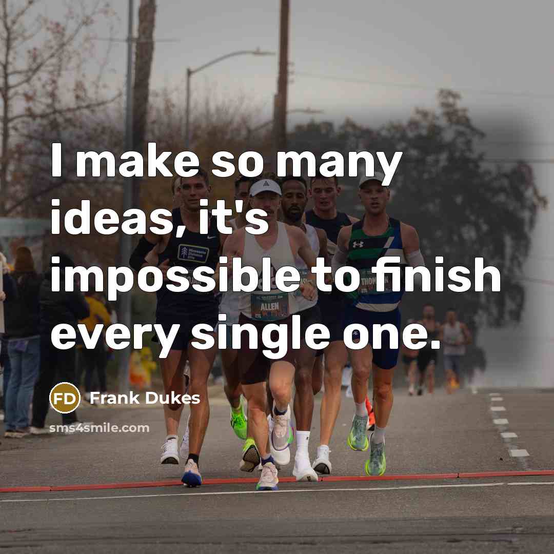 “I make so many ideas, it's impossible to finish every single one.” quote by Frank Dukes
