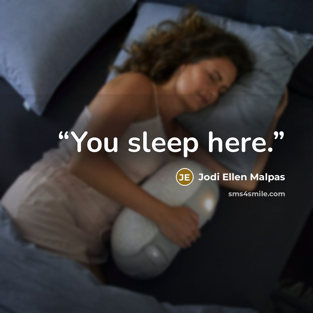 “You sleep here.” quote by Jodi Ellen Malpas
