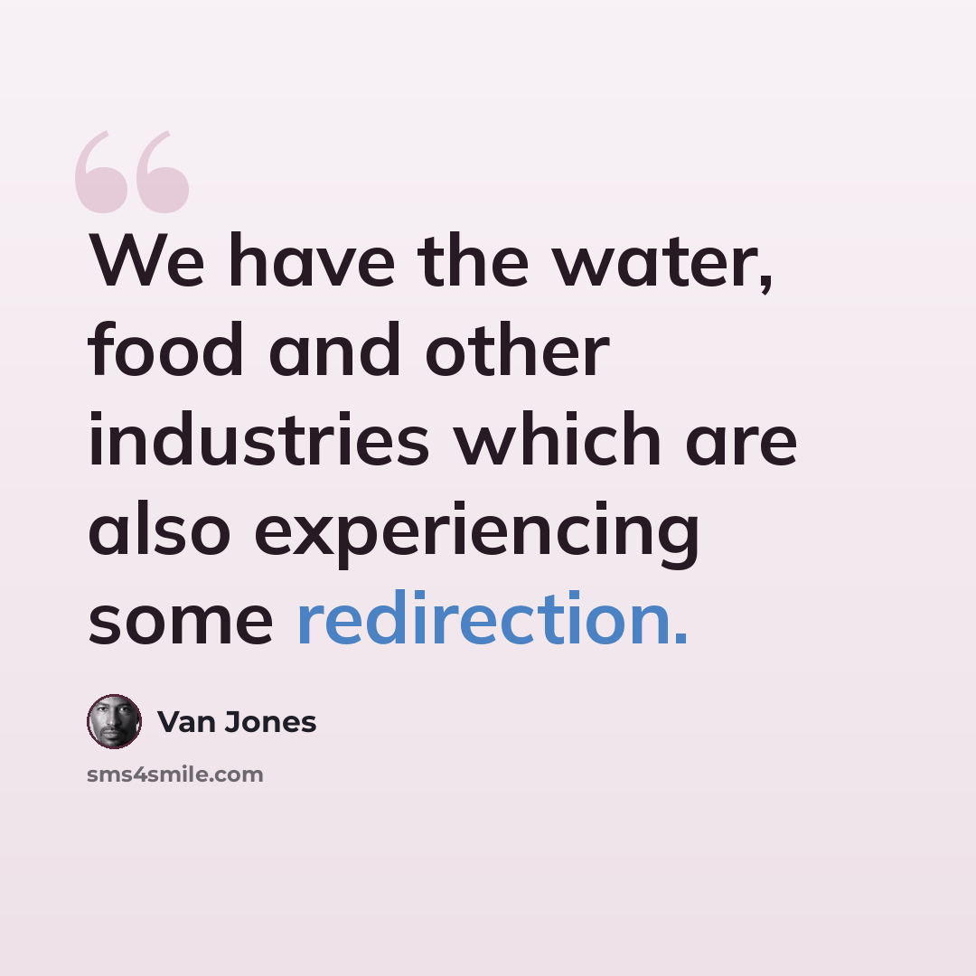 “We have the water, food and other industries which are also experiencing some redirection.” quote by Van Jones