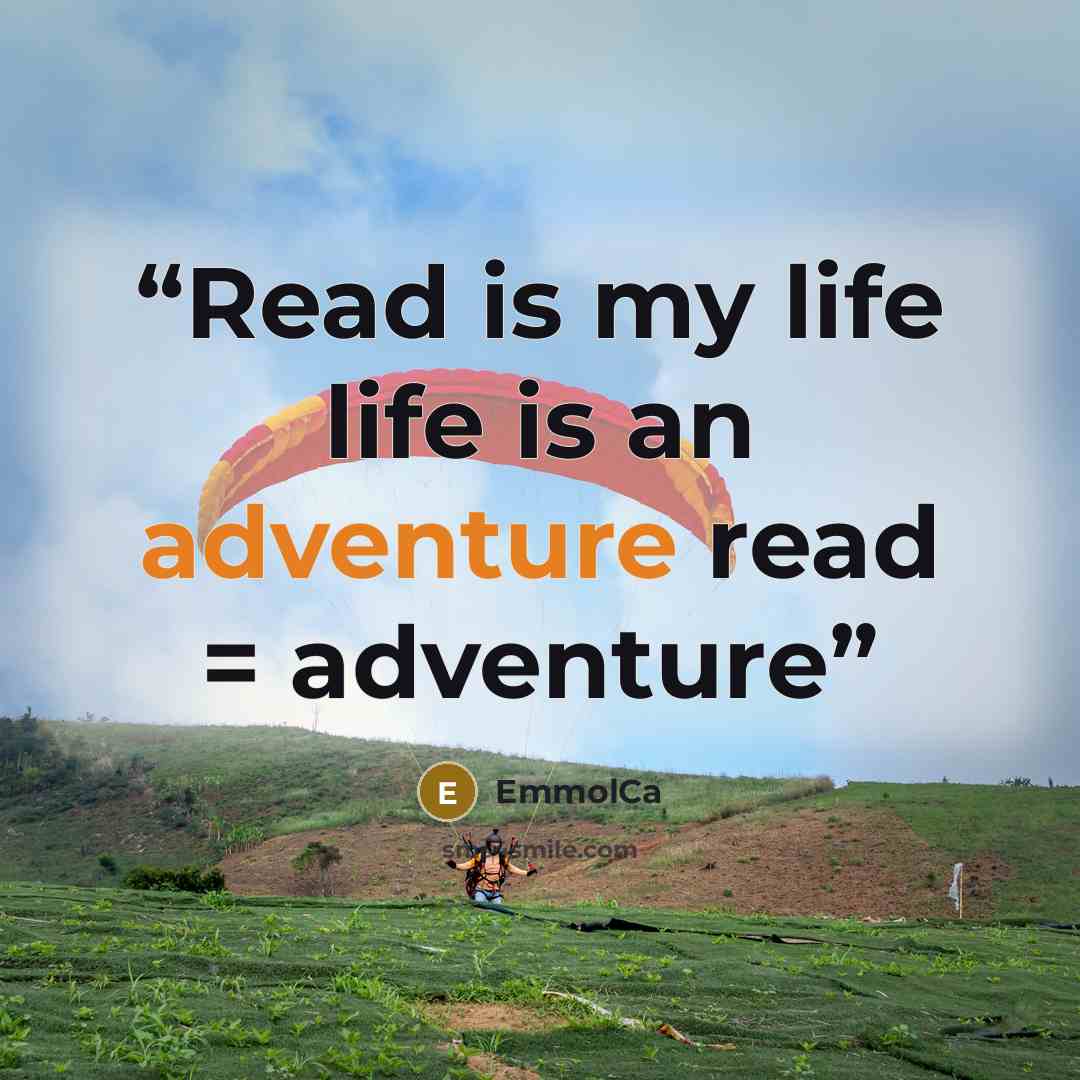 “Read is my life life is an adventure read = adventure” quote by EmmolCa