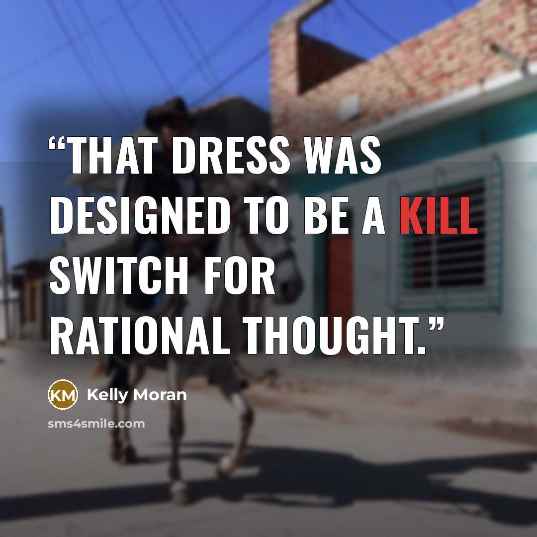 “That dress was designed to be a kill switch for rational thought.” quote by Kelly Moran