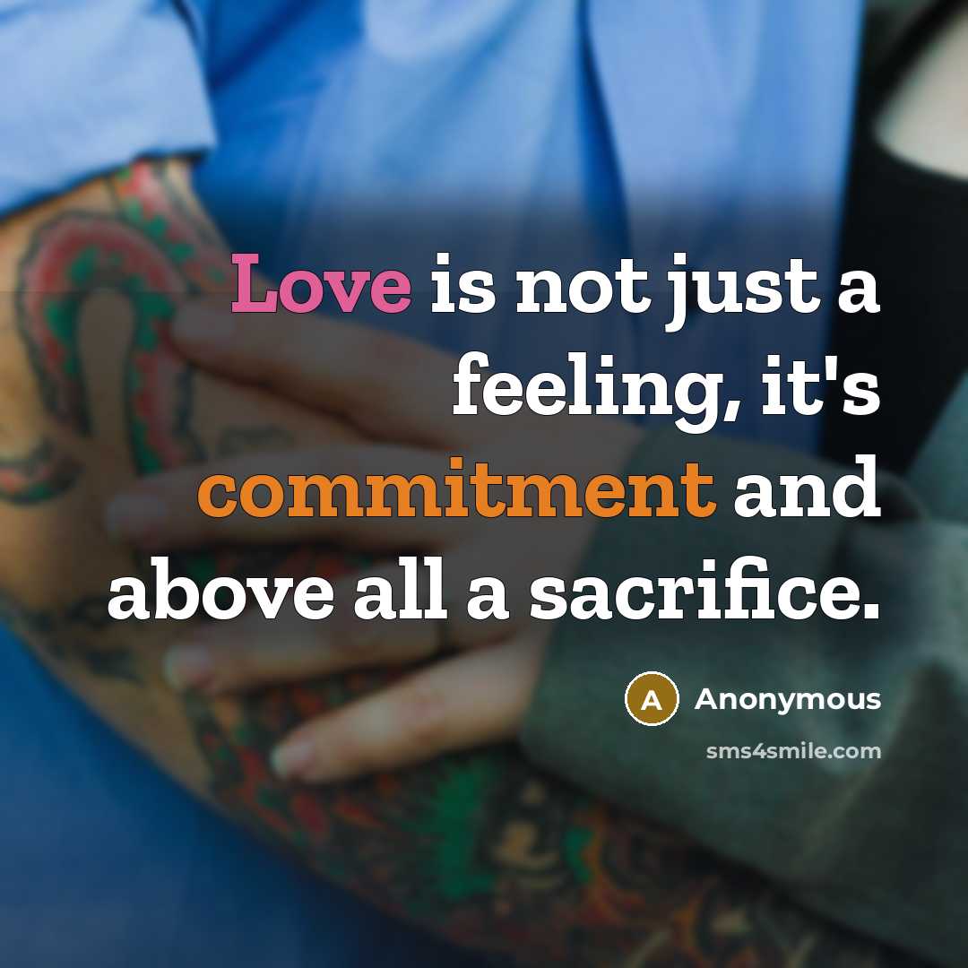 “Love is not just a feeling, it's commitment and above all a sacrifice.” quote by Anonymous