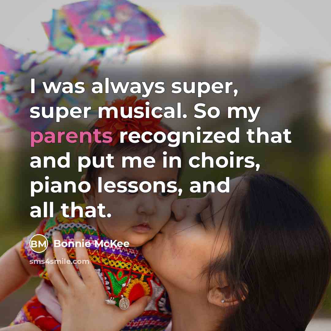 “I was always super, super musical. So my parents recognized that and put me in choirs, piano lessons, and all that.” quote by Bonnie McKee
