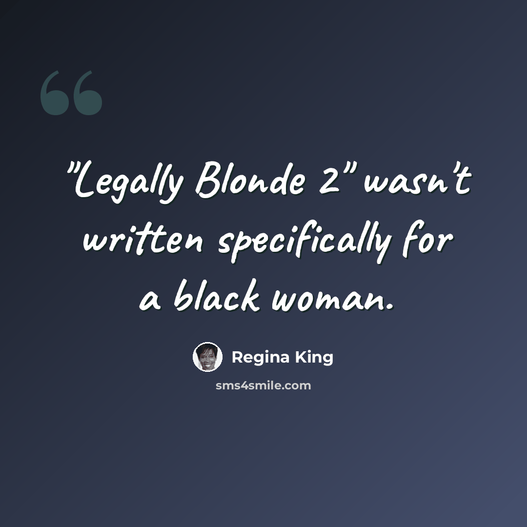 “"Legally Blonde 2" wasn't written specifically for a black woman.” quote by Regina King