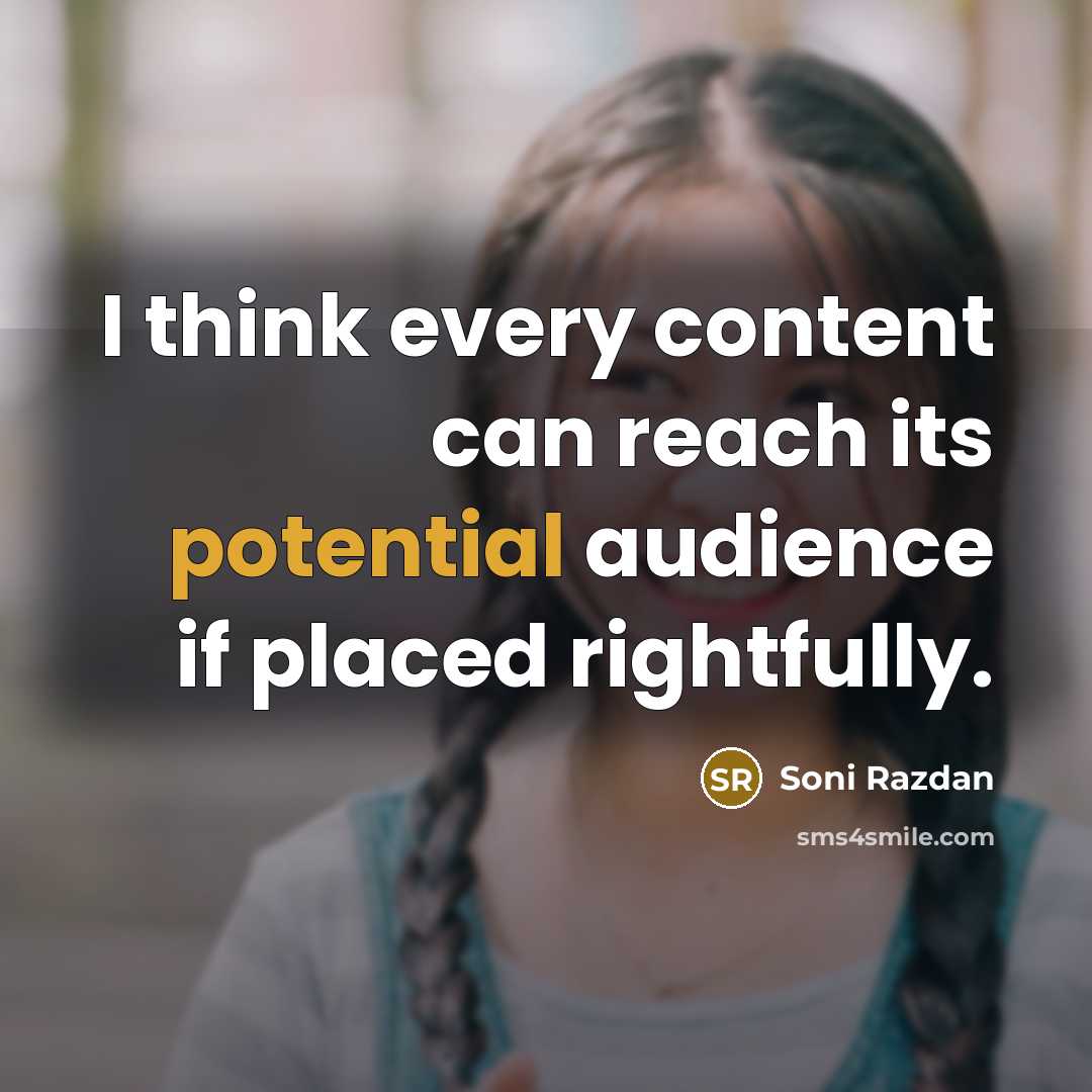 “I think every content can reach its potential audience if placed rightfully.” quote by Soni Razdan