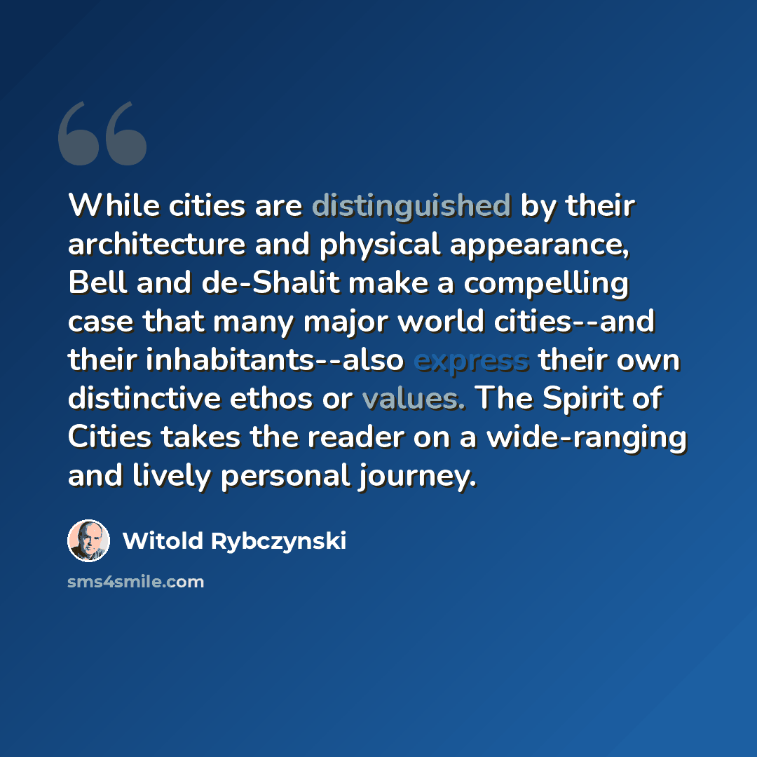 “While cities are distinguished by their architecture and physical appearance, Bell and de-Shalit make a compelling case that many major world cities--and their inhabitants--also express their own distinctive ethos or values. The Spirit of Cities takes the reader on a wide-ranging and lively…” quote by Witold Rybczynski