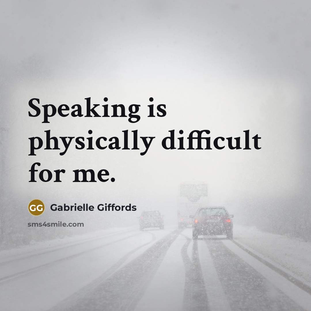 “Speaking is physically difficult for me.” quote by Gabrielle Giffords
