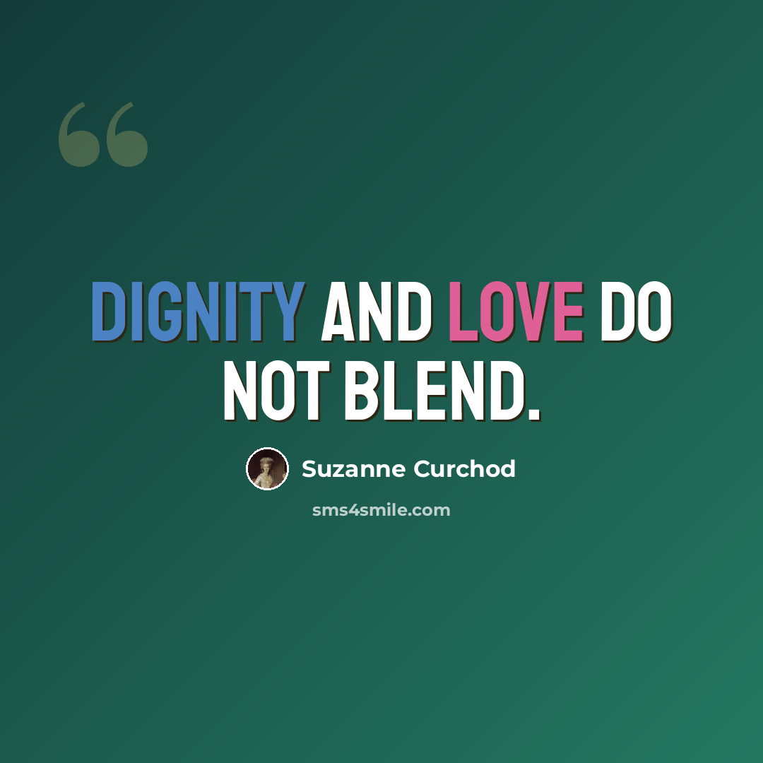 “Dignity and love do not blend.” quote by Suzanne Curchod