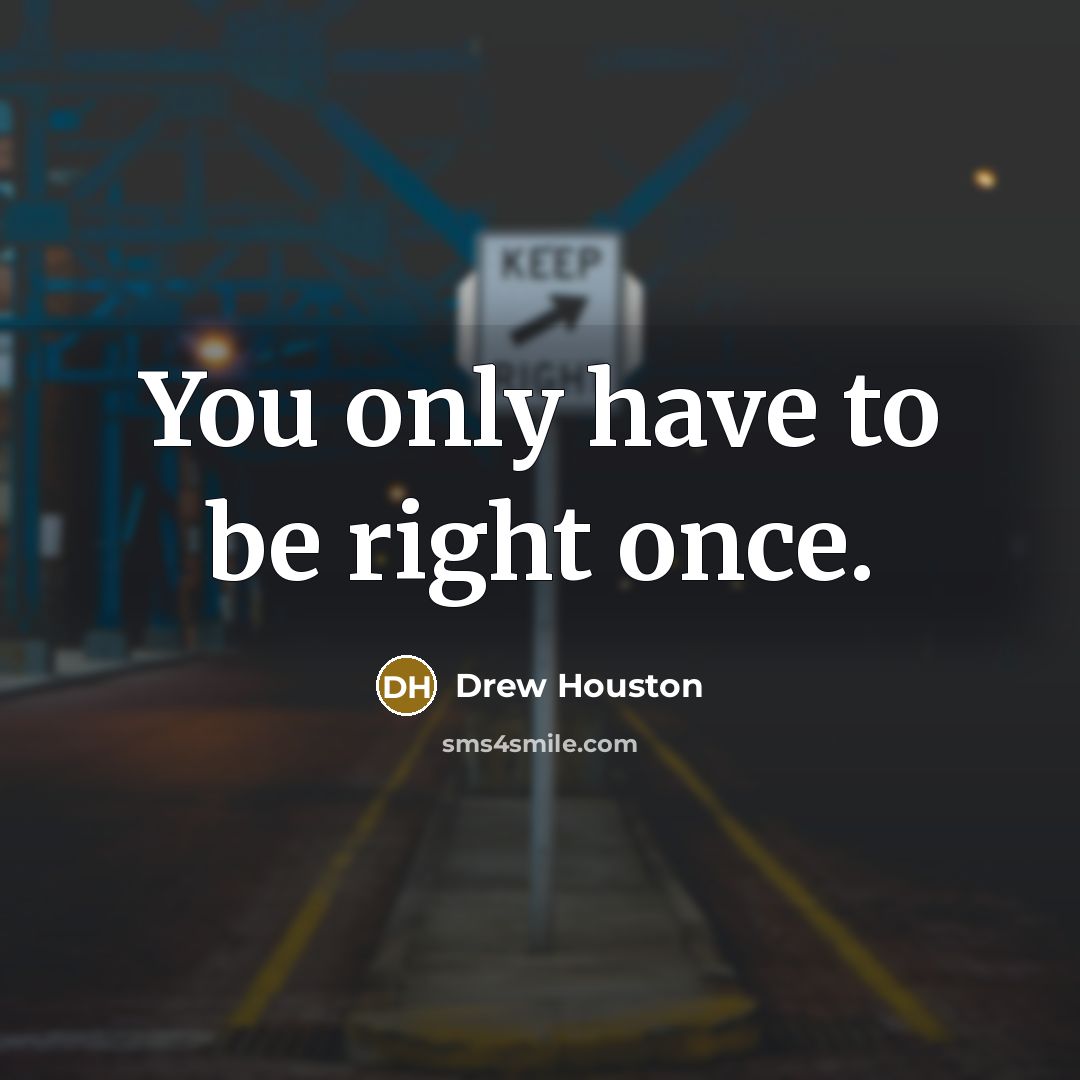 “You only have to be right once.” quote by Drew Houston