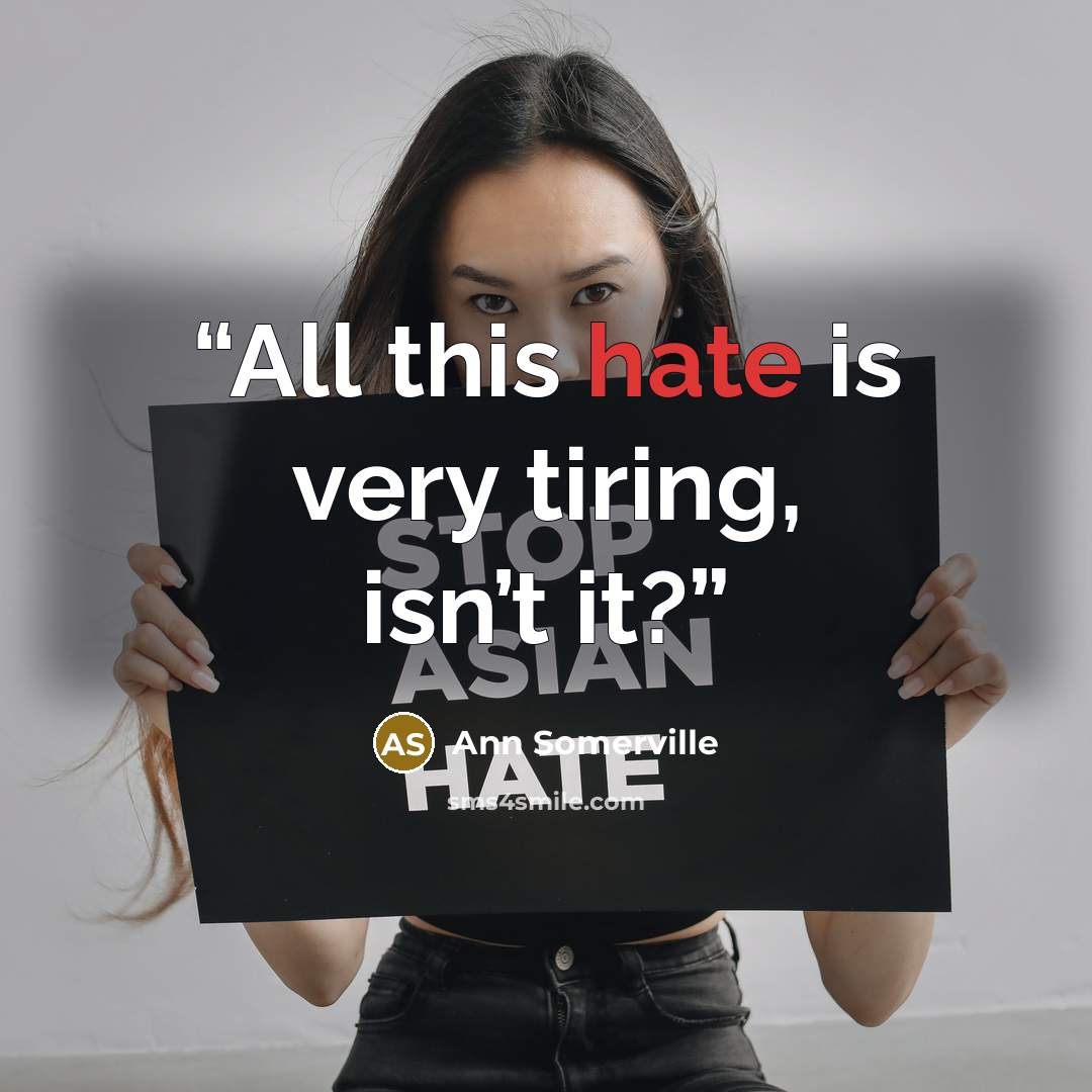“All this hate is very tiring, isn’t it?” quote by Ann Somerville