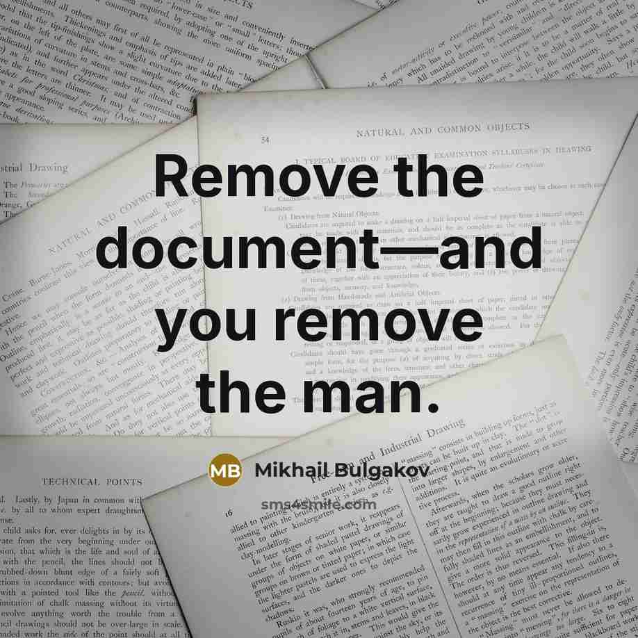 “Remove the document—and you remove the man.” quote by Mikhail Bulgakov