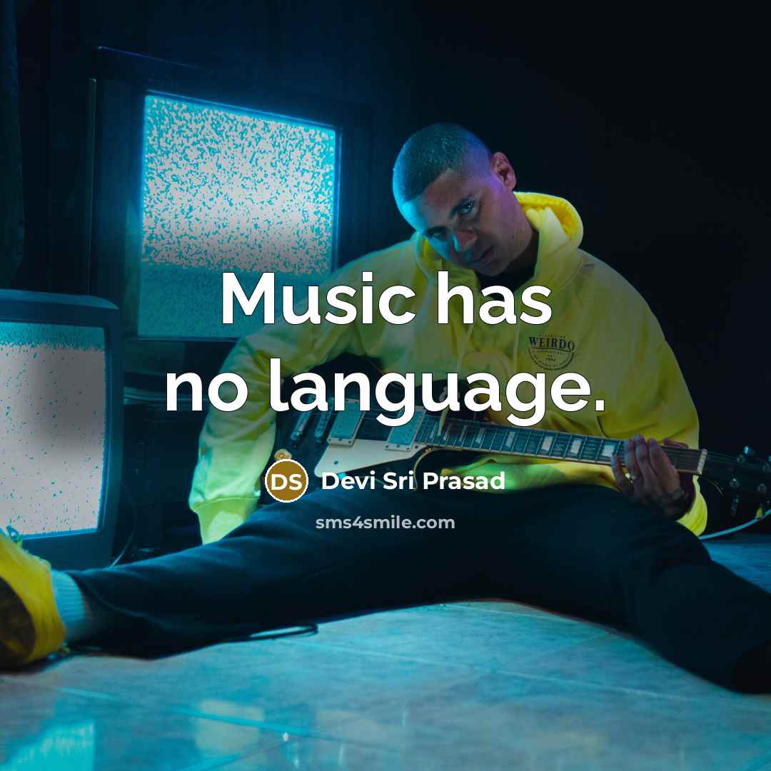 “Music has no language.” quote by Devi Sri Prasad