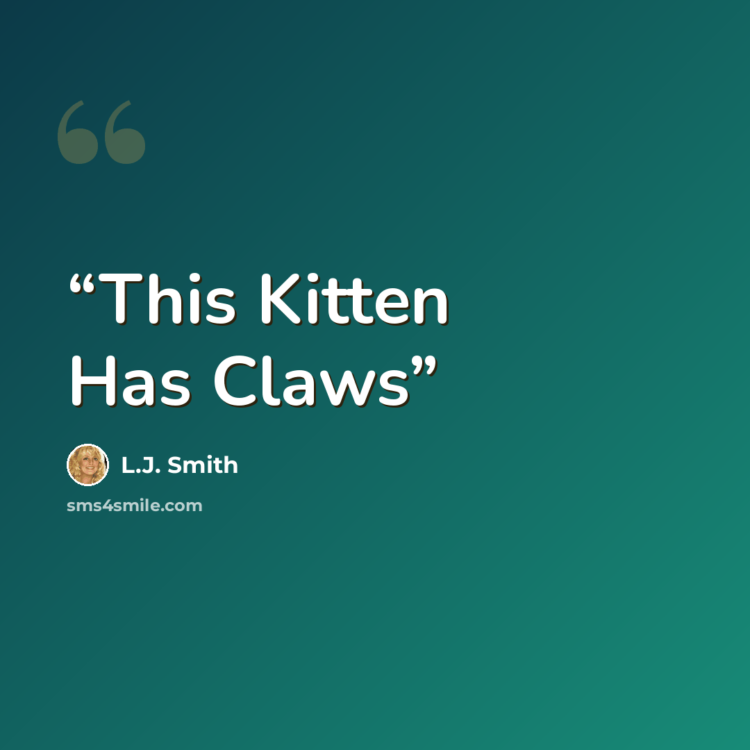 “This Kitten Has Claws” quote by L.J. Smith