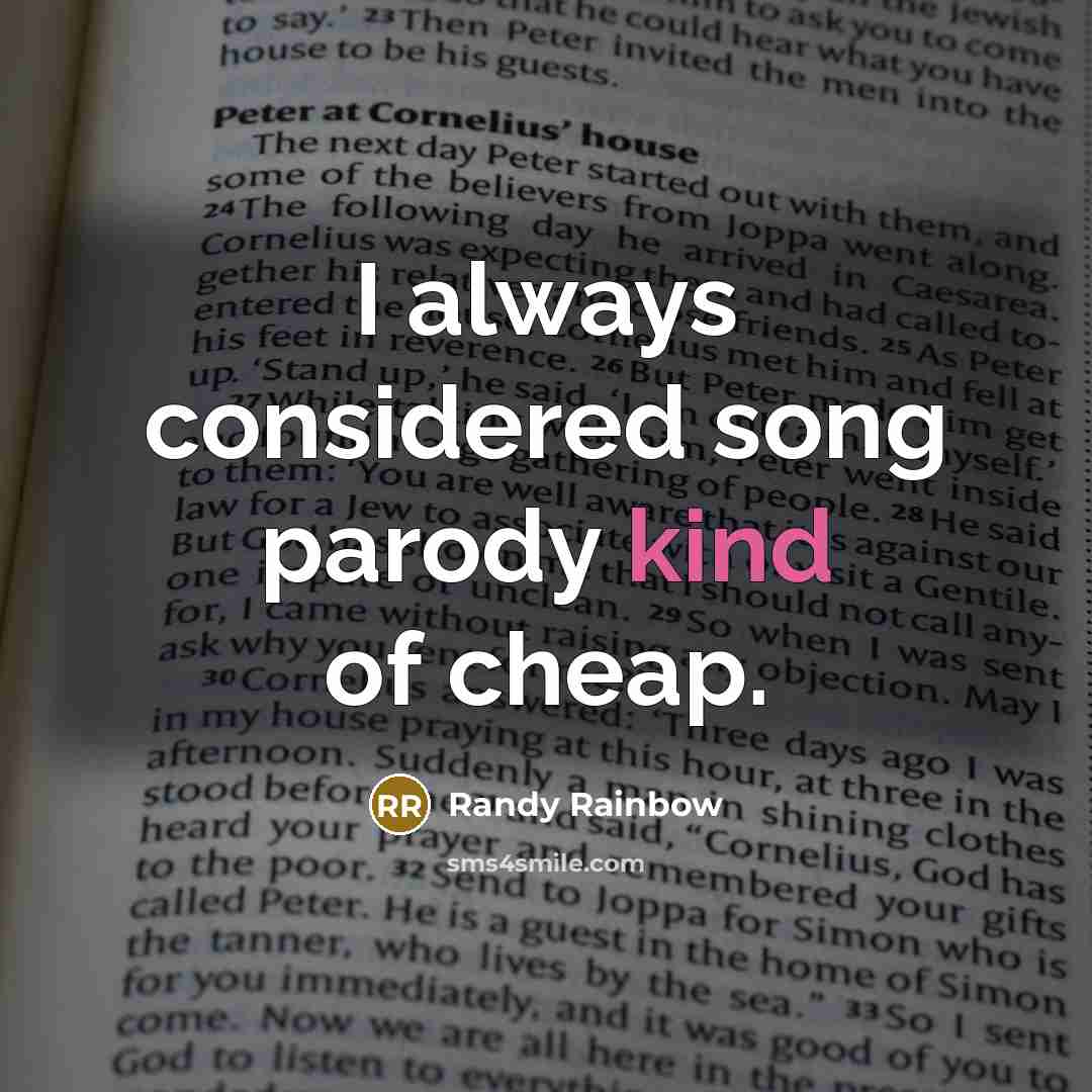“I always considered song parody kind of cheap.” quote by Randy Rainbow