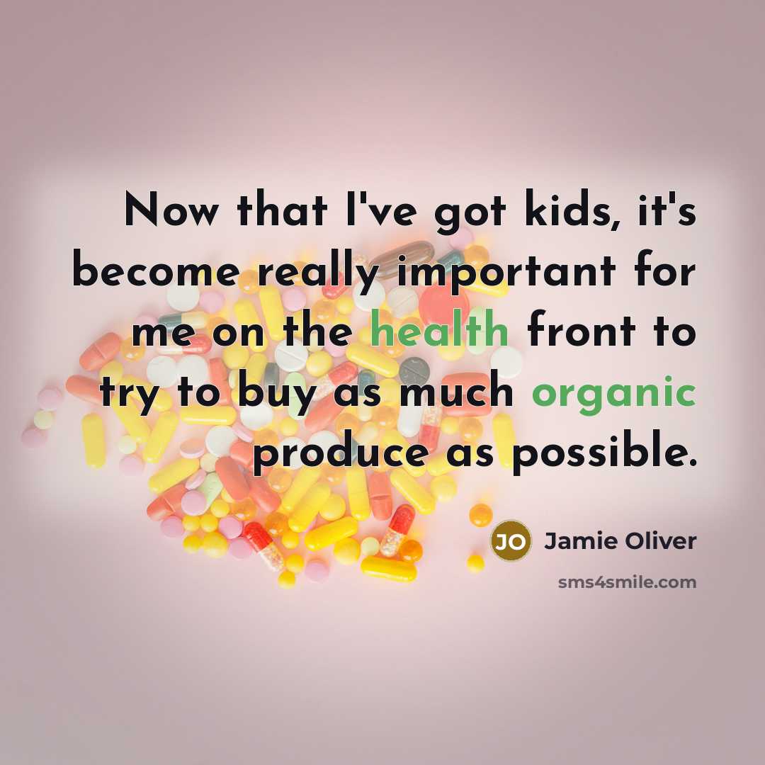 “Now that I've got kids, it's become really important for me on the health front to try to buy as much organic produce as possible.” quote by Jamie Oliver