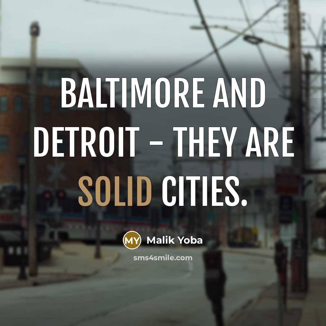 “Baltimore and Detroit - they are solid cities.” quote by Malik Yoba