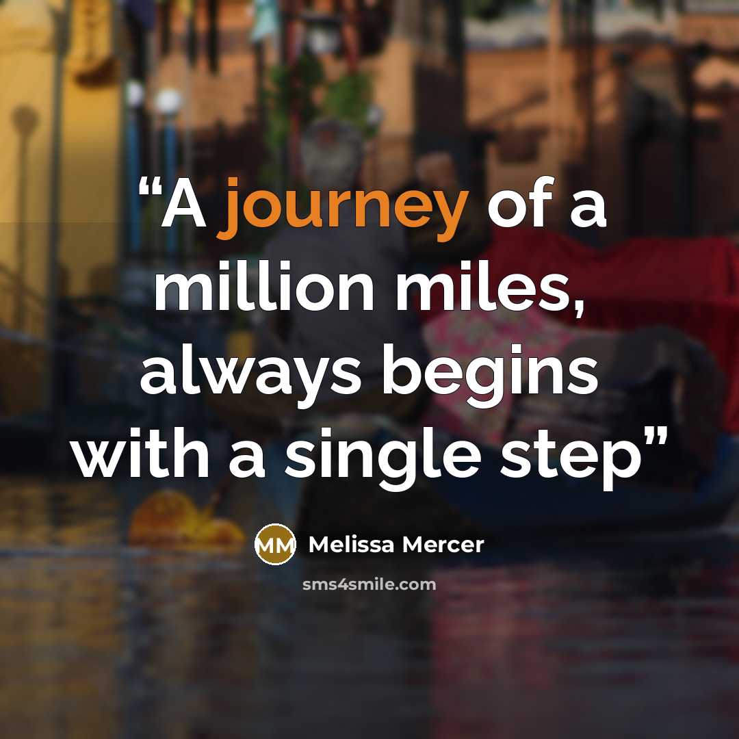 “A journey of a million miles, always begins with a single step” quote by Melissa Mercer