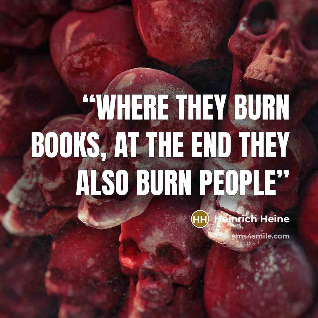 “Where they burn books, at the end they also burn people” quote by Heinrich Heine
