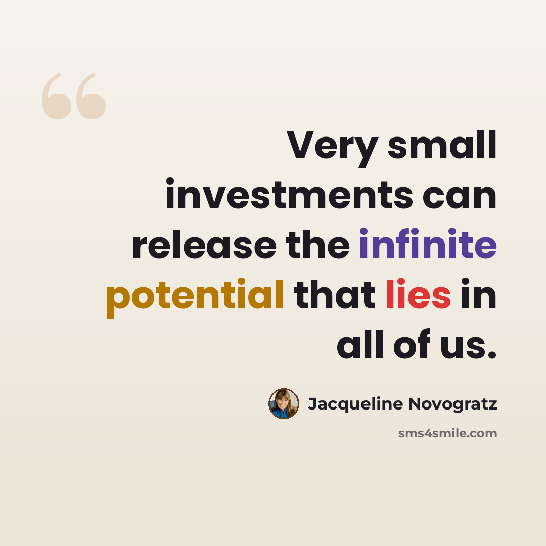 “Very small investments can release the infinite potential that lies in all of us.” quote by Jacqueline Novogratz
