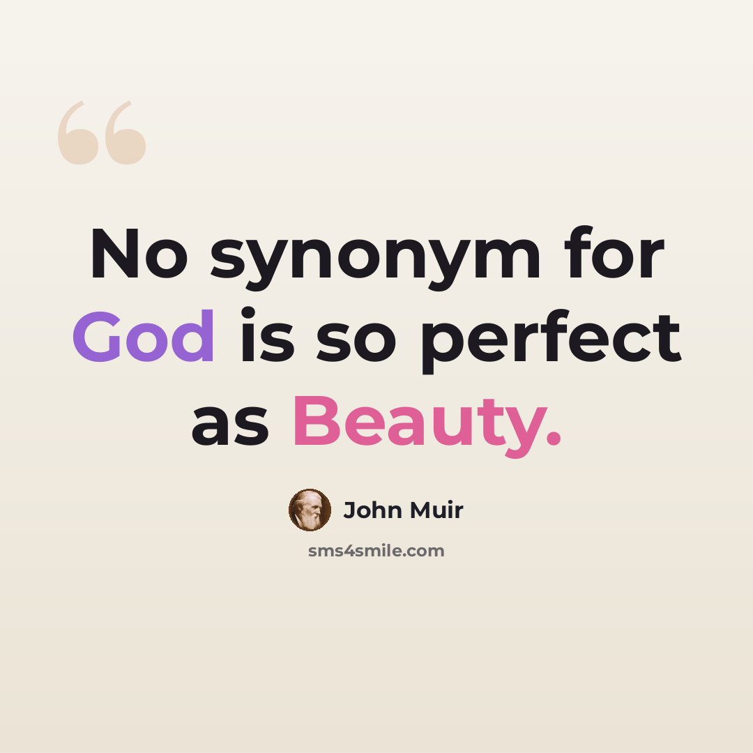 “No synonym for God is so perfect as Beauty.” quote by John Muir