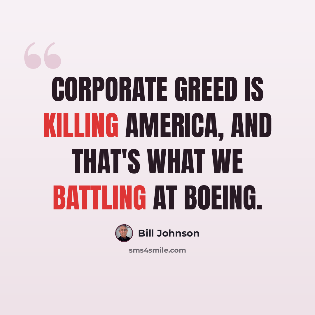 “Corporate greed is killing America, and that's what we battling at Boeing.” quote by Bill Johnson