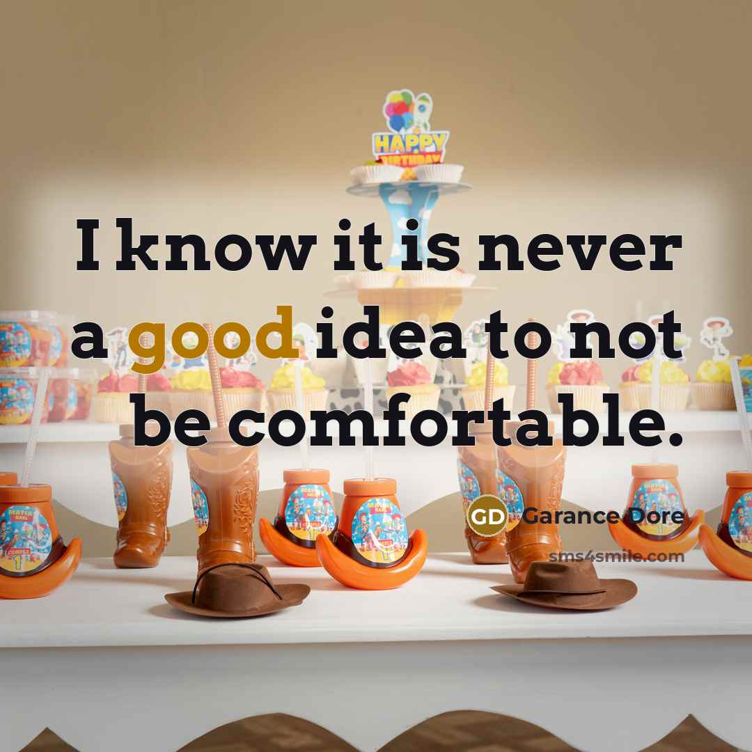 “I know it is never a good idea to not be comfortable.” quote by Garance Dore