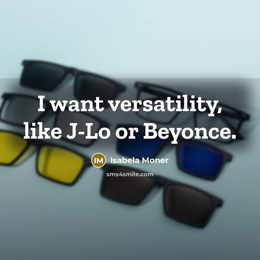 “I want versatility, like J-Lo or Beyonce.” quote by Isabela Moner