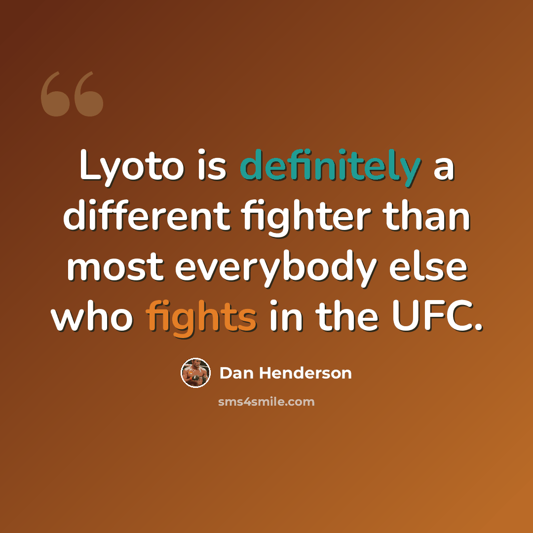 “Lyoto is definitely a different fighter than most everybody else who fights in the UFC.” quote by Dan Henderson