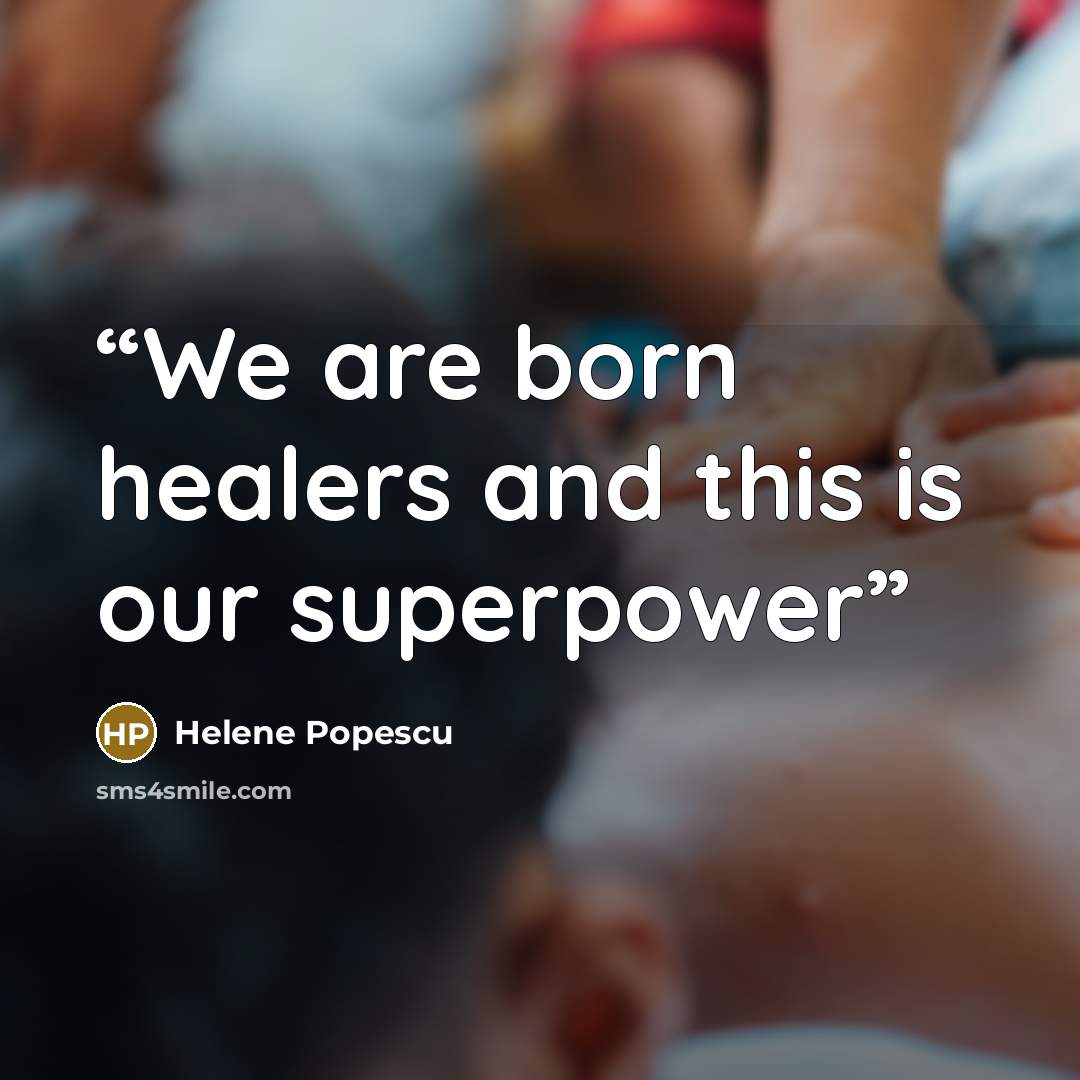“We are born healers and this is our superpower” quote by Helene Popescu